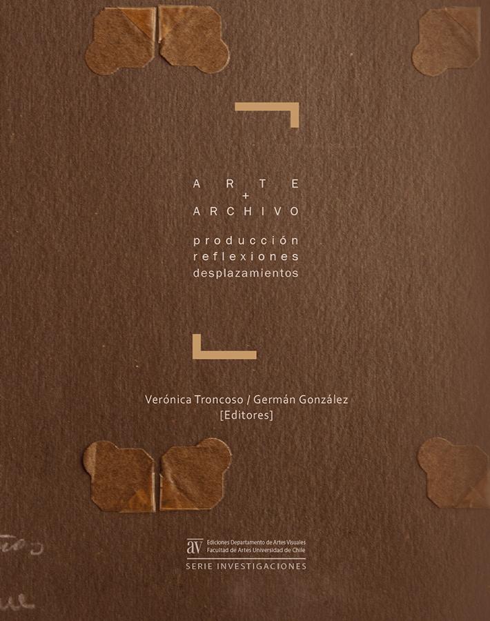 El libro "Arte+Archivo" con el que se inauguró la línea editorial de Investigación desarrollada por el DAV, fue editado por los académicos Verónica Troncoso y Gernán González.
