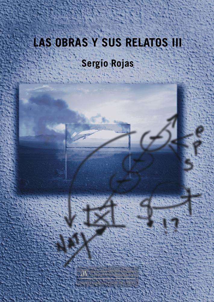 "Las obras y sus relatos III" reúne una serie de textos que Rojas ha escrito para obras y exposiciones de artes visuales y que han circulado en catálogos, trípticos, libros de arte y webs.