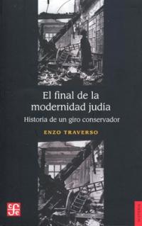 "El final de la modernidad judía. Historia de un giro conservador", de Enzo Traverso, FCE