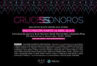 Este martes 24 de abril, a las 19:30 horas, se inaugura "Cruces Sonoros", encuentro que contempla la exhibición de obras, acciones performáticas, conciertos, conferencias, entre otras actividades.